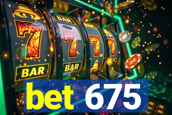 bet 675